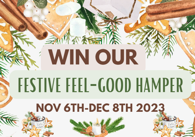 Win our festive feel-good hamper. 6th Nov - 8th Dec.